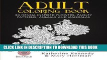 Ebook Adult Coloring Book: 30 Henna Inspired Flowers, Paisley Patterns, Animals And Mandalas