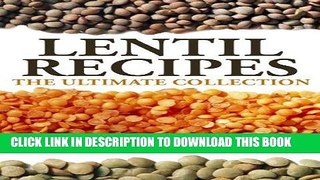 Best Seller Lentil Recipes: The Ultimate Collection Free Read