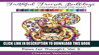 Ebook Faithful French Bulldogs: A Frenchie Dog Colouring Book for Adults (Paws for Thought)