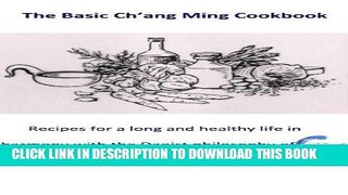 Best Seller The Basic Ch ang Ming Cookbook: Recipes for a healthy life in harmony with the Daoist