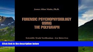 Big Deals  Forensic Psychophysiology Using The Polygraph: Scientific Truth Verification - Lie