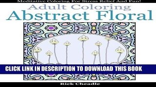 Best Seller Adult Coloring Book: Abstract Floral Designs: Meditative Coloring for Stress Relief