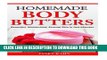 Best Seller Homemade Body Butters: Beautiful, Moisturized, Sensual Skin in Just Minutes Free Read