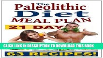 Best Seller 21 Day Paleolithic Diet Meal Plan: A Collection Of 63 Deliciously Healthy Recipes