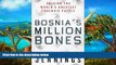 Deals in Books  Bosnia s Million Bones: Solving the World s Greatest Forensic Puzzle  Premium