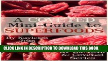 Best Seller A Coveted Mini-Guide to SUPERFOODS (RAW   Coveted Lifestyle Series Book 2) Free Download
