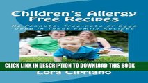 Ebook Children s Allergy Free Recipes: No Peanuts, Tree-Nuts, or Eggs Used In These Family Recipes