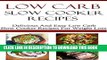 Best Seller Low Carb Slow Cooker Recipes: Delicious And Easy Low Carb Slow Cooker Recipes (Low