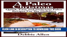 Best Seller A Paleo Christmas - Quick, Easy, and Delicious Paleo Recipes For The Holidays Free Read