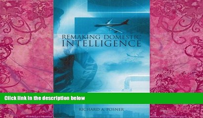 Books to Read  Remaking Domestic Intelligence (Hoover Institution Press Publication)  Full Ebooks