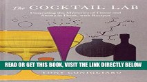 [FREE] EBOOK The Cocktail Lab: Unraveling the Mysteries of Flavor and Aroma in Drink, with Recipes