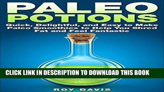 Ebook Paleo Potions: Quick, Delightful, and Easy to Make Paleo Smoothies to Help You Shred Fat and