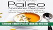 Ebook Pass Me The Paleo s Paleo Spiralizer Recipes: 30 Easy Soups, Dishes, Salads and Sauces That