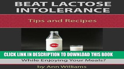 Best Seller Beat Lactose Intolerance:  Live Free of Symptoms While Enjoying Your Meals Free Read