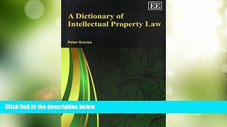 Big Deals  A Dictionary of Intellectual Property Law (Elgar Original Reference)  Full Read Best
