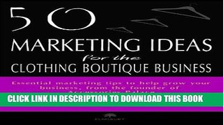 Best Seller 50 Marketing Ideas for the Clothing Boutique Business Free Read