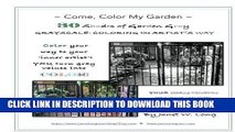 Ebook ~Come, Color My Garden~ 30 Shades of Garden Gray: GRAYSCALE: COLORING the ARTIST S WAY