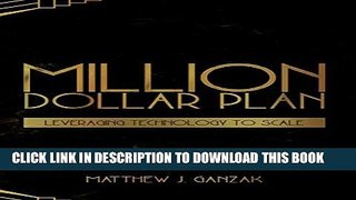 Best Seller Million Dollar Plan: Leveraging Technology to Scale Free Read