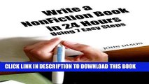 Best Seller Write a NonFiction Book in 24 Hours Using 7 Easy Steps Free Read