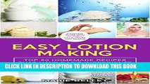 Best Seller Easy Lotion Making: Top 50 Homemade Recipes That Have Basic Ingredients And Take 10