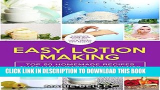 Best Seller Easy Lotion Making: Top 50 Homemade Recipes That Have Basic Ingredients And Take 10