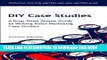Ebook DIY Case Studies: A Drop-Dead Simple Guide to Writing Killer Marketing Case Studies Free Read