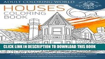 Ebook Houses Coloring Book: An Adult Coloring Book of 40 Architecture and House Designs with