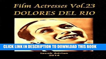 [PDF] Film Actresses Vol.23 DOLORES DEL RIO: Part 1 Popular Collection