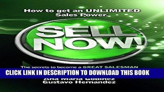 Best Seller SELL NOW!: HOW to become a GREAT salesman and get EVERYTHING you always wanted (Even
