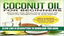 Best Seller Coconut Oil for Beginners: Discover the Miraculous Coconut Oil Uses for Weight Loss