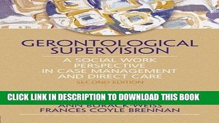 [READ] EBOOK Gerontological Supervision: A Social Work Perspective in Case Management and Direct