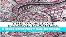 Best Seller The World of Floral Doodles: Collection of Floral Doodles for Coloring Free Read