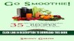 Best Seller Go Smoothie!: 35 delicious and healthy smoothies for weight loss and detox Free Read