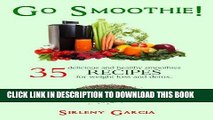 Best Seller Go Smoothie!: 35 delicious and healthy smoothies for weight loss and detox Free Read