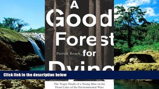 READ FULL  A Good Forest for Dying: The Tragic Death of a Young Man on the Front Lines of the
