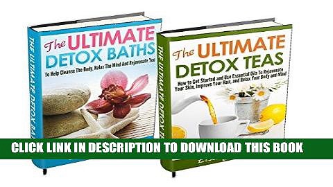 Ebook DETOX: CLEANSE: BOX-SET #1: Detox Teas + Detox Baths (How To Cleanse Your Body, Relax The