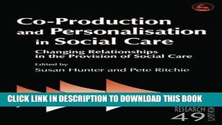 [FREE] EBOOK Co-Production and Personalisation in Social Care: Changing Relationships in the