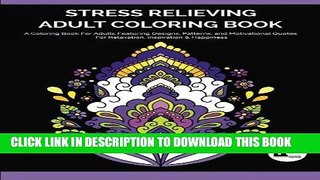 Ebook Stress Relieving Adult Coloring Book: A Coloring Book For Adults Featuring Designs,