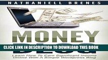 Ebook Money Blog: Learn How To Earn Significant Income Online With a Simple WordPress Blog Free Read