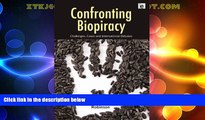 Big Deals  Confronting Biopiracy: Challenges, Cases and International Debates  Full Read Most Wanted