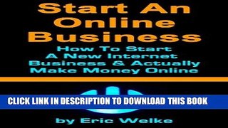 Ebook Start An Online Business: How To Start Your Own Internet Business   Actually Make Money