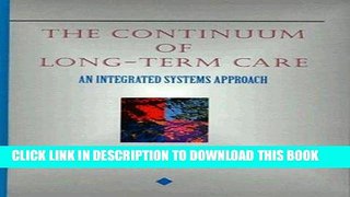 [READ] EBOOK The Continuum of Long-Term Care: An Integrated Systems Approach ONLINE COLLECTION
