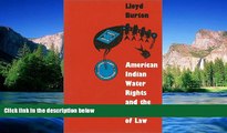Must Have  American Indian Water Rights and the Limits of Law  READ Ebook Full Ebook