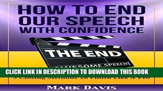 Best Seller How To End our Speech with Confidence: 5 Closing Methods to Finish Like A Pro Free