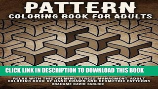 Ebook Pattern Coloring Book for Adults: Relax with this Calming, Stress Managment, Adult Coloring