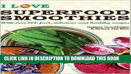 Ebook I Love Superfood Smoothies: With over 100 fast, delicious and healthy recipes Free Read