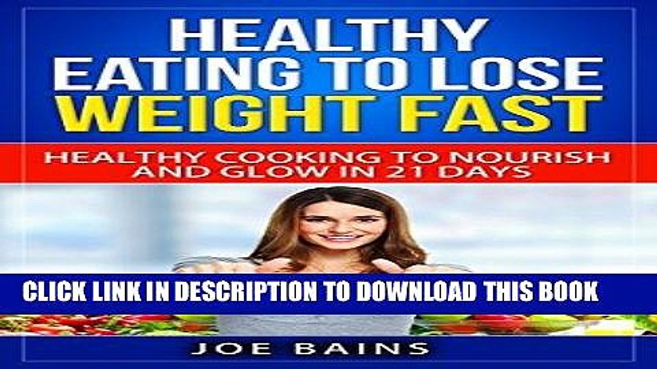 Best Seller HEALTHY EATING TO LOSE WEIGHT FAST: HEALTHY COOKING TO NOURISH AND GLOW IN 21 DAYS