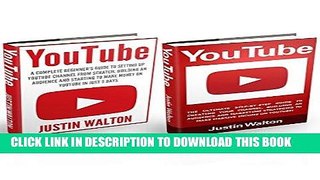 Best Seller YouTube Box Set: A Complete Beginner s Guide to Setting Up YouTube Channel, Building