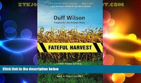 Big Deals  Fateful Harvest: The True Story of a Small Town, a Global Industry, and a Toxic Secret