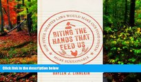 Deals in Books  Biting the Hands that Feed Us: How Fewer, Smarter Laws Would Make Our Food System